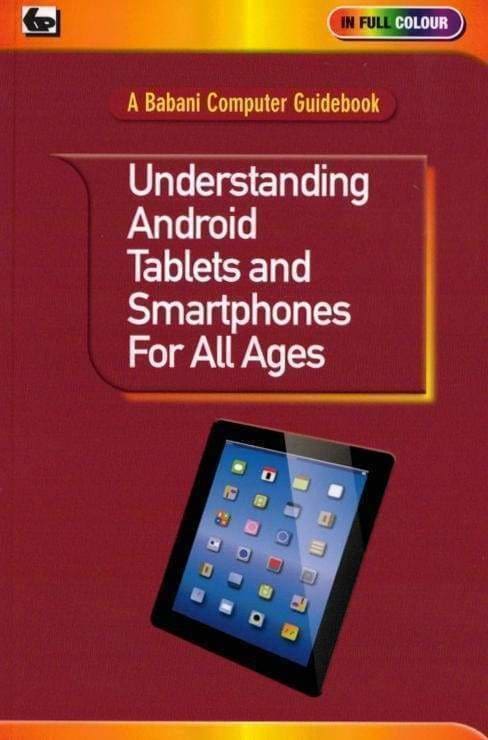 Understanding Android Tablets and Smartphones For All Ages - Books